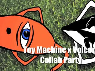 Toy Machine x Volcom 合作产品发布party
