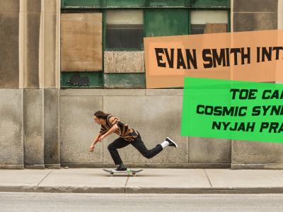 【盘问】Evan Smith ：橡胶鞋头，神奇的团队，和Nyjah开玩笑