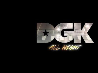 DGK弟兄城市夜滑，唱响DGK ALL NIGHT！