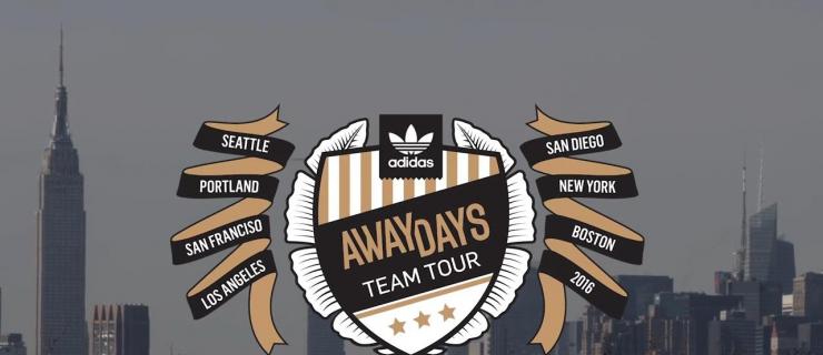 Adidas滑板队「Away Days」美国七城Tour即将启程
