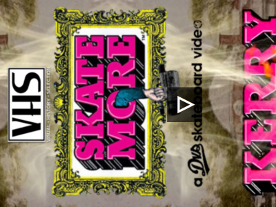 VHS - 一只很会滑板的愤怒咆哮体，Kerry Gets