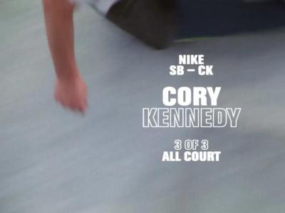 Nike SB | Cory Kennedy| All Court 广告三部曲| 3 of 3