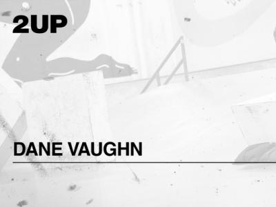 2018 Manual大赛「2UP」-第六个登场滑手Dane Vaughn