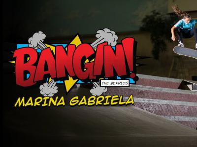 新一期Bangin：16岁巴西黑马滑手Marina Gabriela作客berrics板场