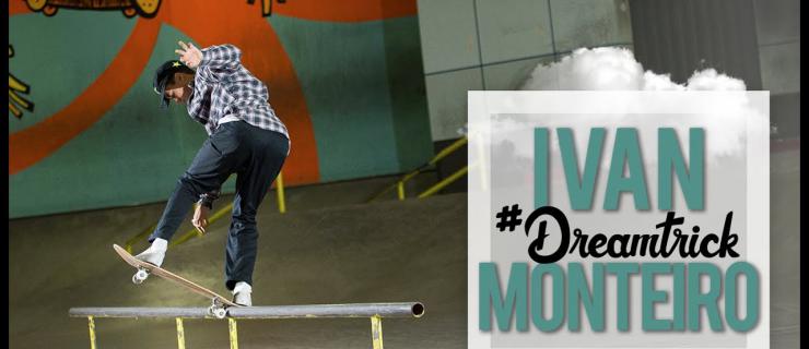 新一期#DreamTrick！Ivan Monteiro挑战Switch Frontside Blunt 270 Heel