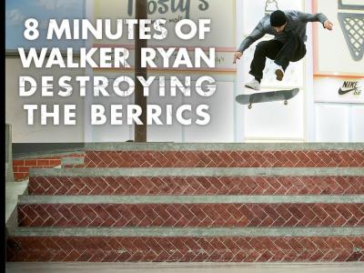 Walker Ryan 摧毁Berrics板场的8分钟！